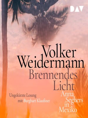 cover image of Brennendes Licht--Anna Seghers in Mexiko